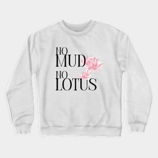 No mud No lotus Crewneck Sweatshirt